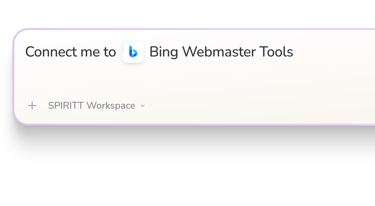 SPIRITT Workspace input reading Connect me to Bing Webmaster Tools, with the Bing Webmaster Tools icon in a compact app tile.