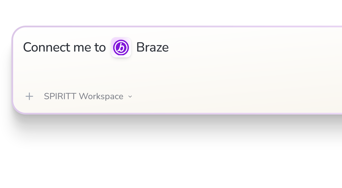 SPIRITT Workspace input reading Connect me to Braze, with the Braze icon in a compact app tile.