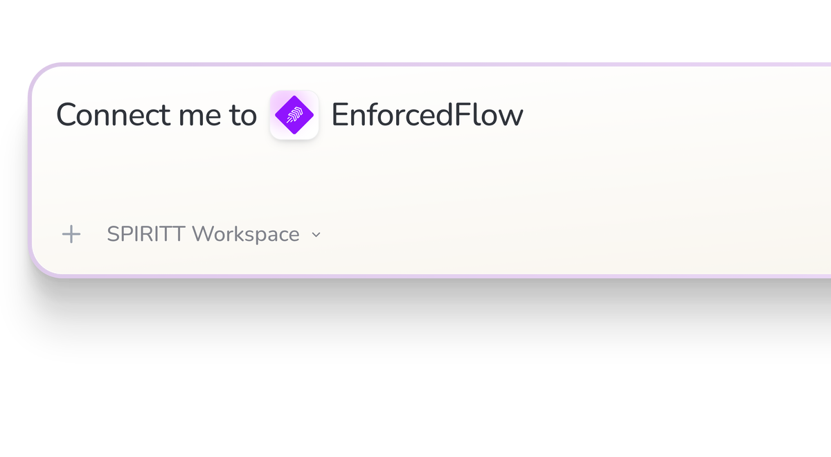SPIRITT Workspace input reading Connect me to EnforcedFlow, with the EnforcedFlow icon in a compact app tile.