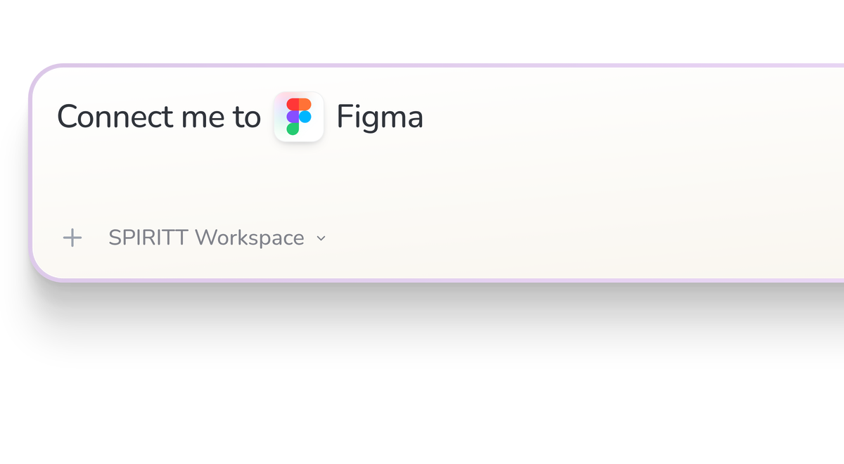 SPIRITT Workspace input reading Connect me to Figma, with the Figma icon in a compact app tile.
