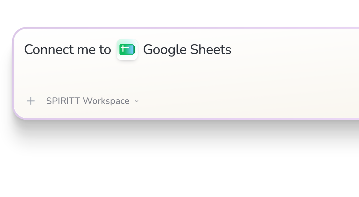 SPIRITT Workspace input reading Connect me to Google Sheets, with the Google Sheets icon in a compact app tile.