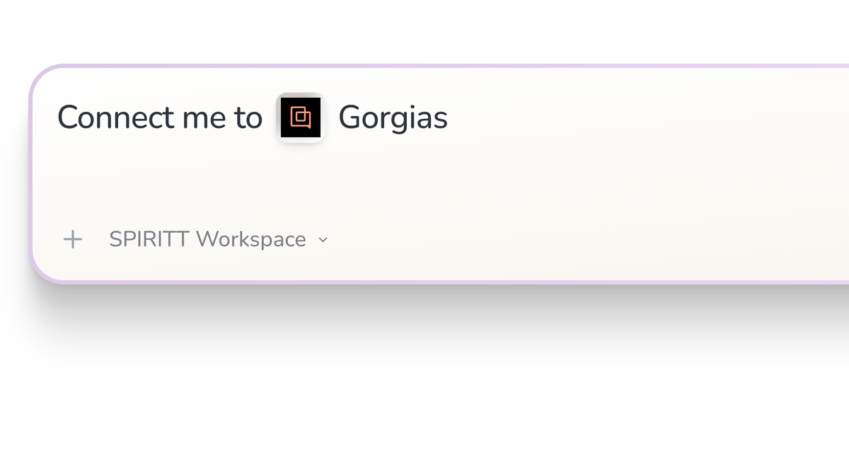 SPIRITT Workspace input reading Connect me to Gorgias, with the Gorgias icon in a compact app tile.