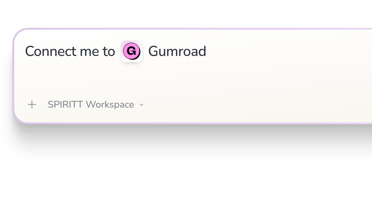 SPIRITT Workspace input reading Connect me to Gumroad, with the Gumroad icon in a compact app tile.
