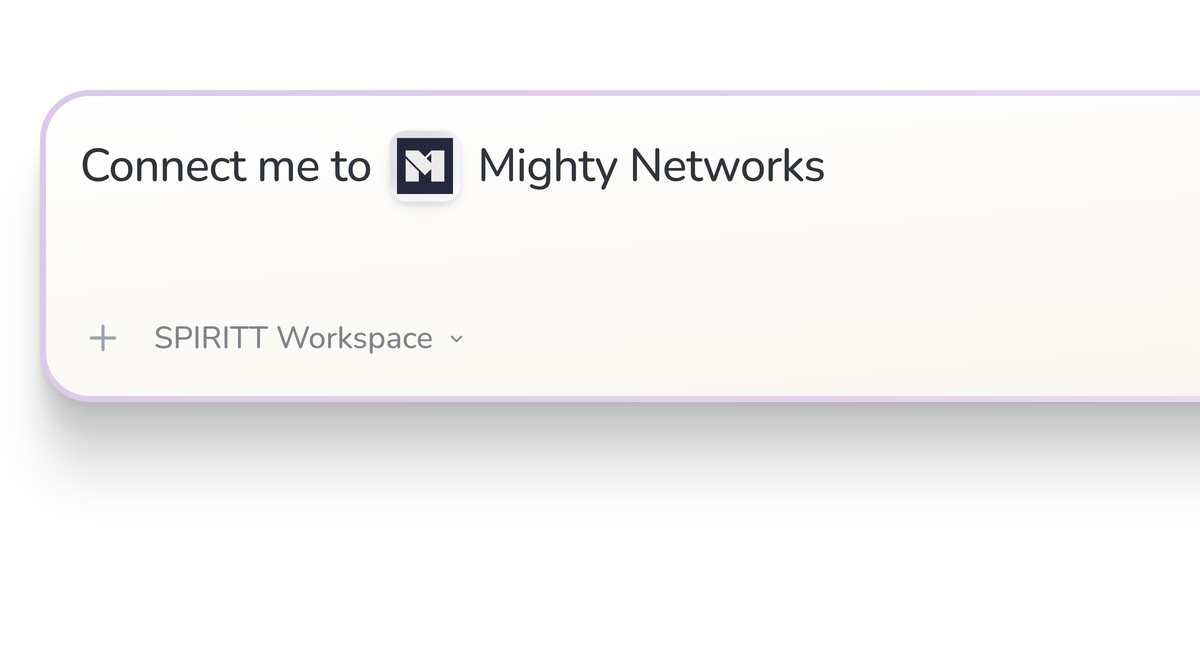 SPIRITT Workspace input reading Connect me to Mighty Networks, with the Mighty Networks icon in a compact app tile.