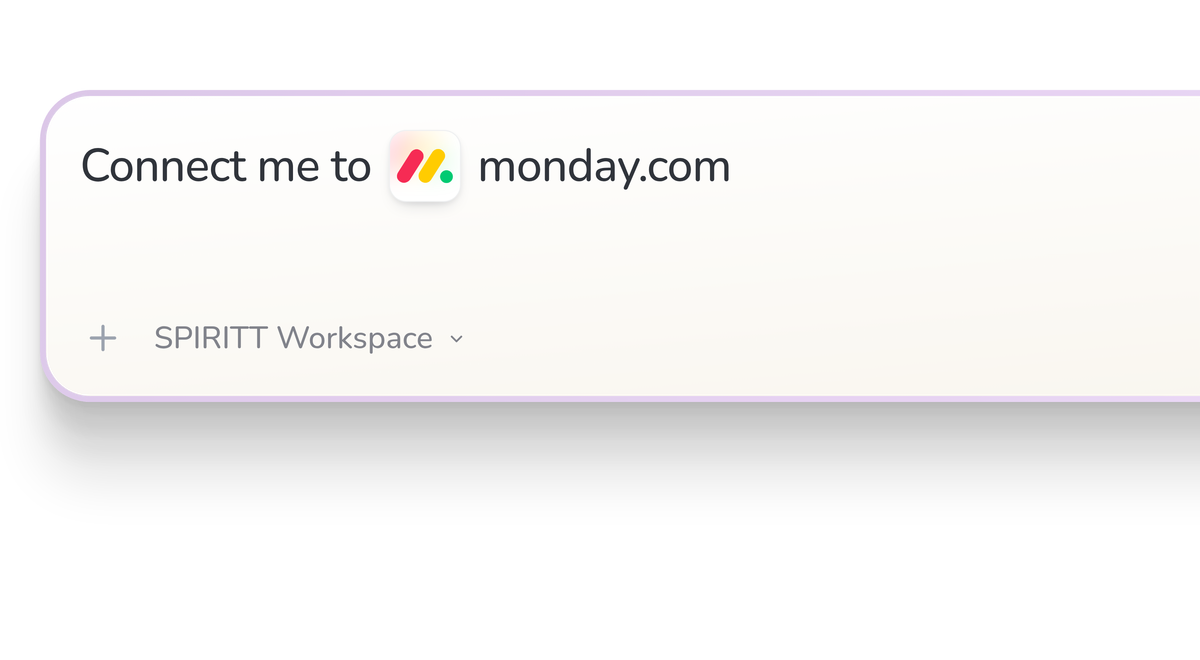 SPIRITT Workspace input reading Connect me to monday.com, with the monday.com icon in a compact app tile.