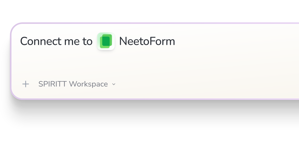 SPIRITT Workspace input reading Connect me to NeetoForm, with the NeetoForm icon in a compact app tile.