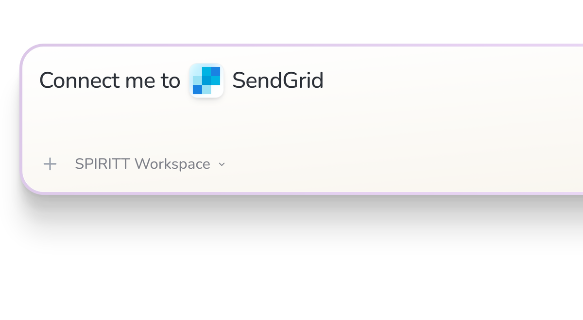 SPIRITT Workspace input reading Connect me to SendGrid, with the SendGrid icon in a compact app tile.
