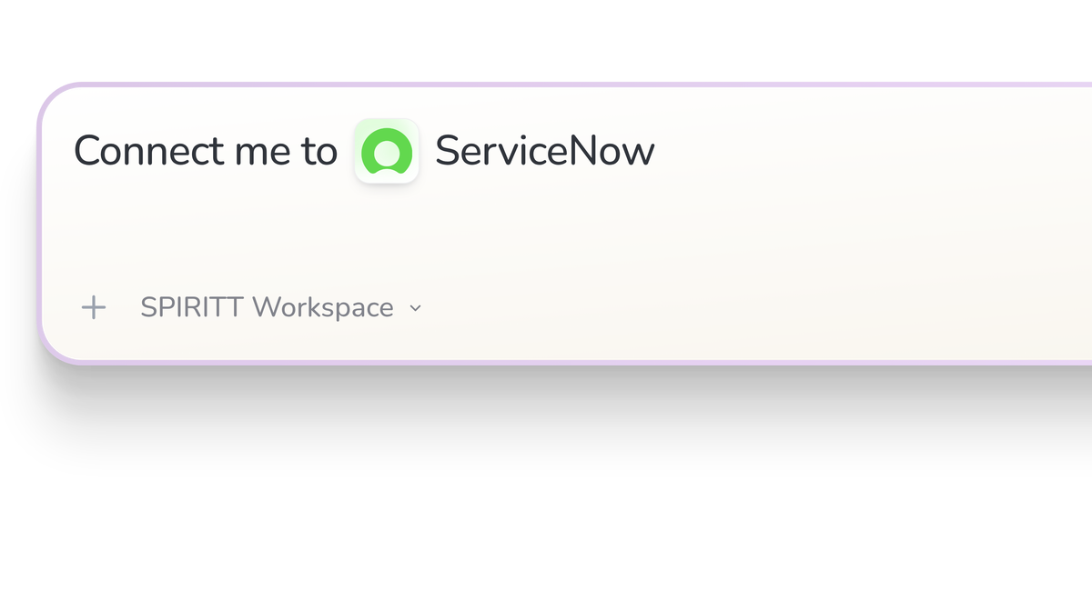 SPIRITT Workspace input reading Connect me to ServiceNow, with the ServiceNow icon in a compact app tile.