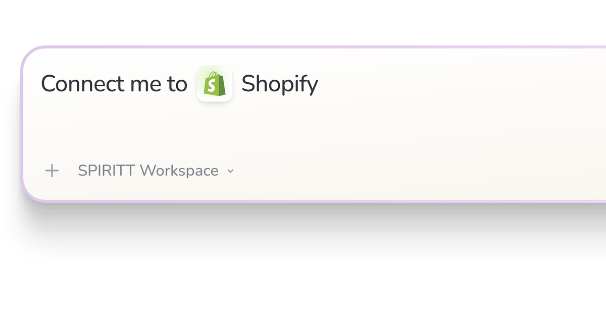 SPIRITT Workspace input reading Connect me to Shopify, with the Shopify icon in a compact app tile.