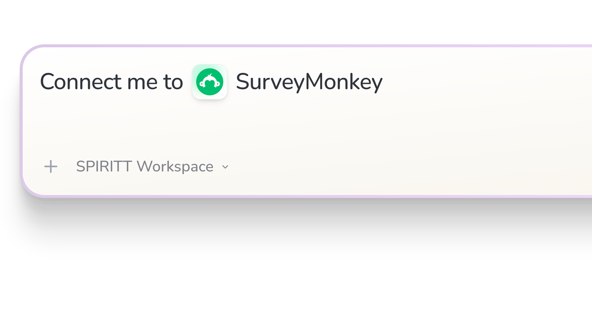 SPIRITT Workspace input reading Connect me to SurveyMonkey, with the SurveyMonkey icon in a compact app tile.