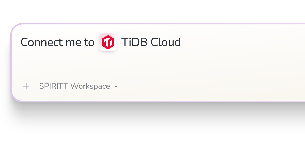 SPIRITT Workspace input reading Connect me to TiDB Cloud, with the TiDB Cloud icon in a compact app tile.