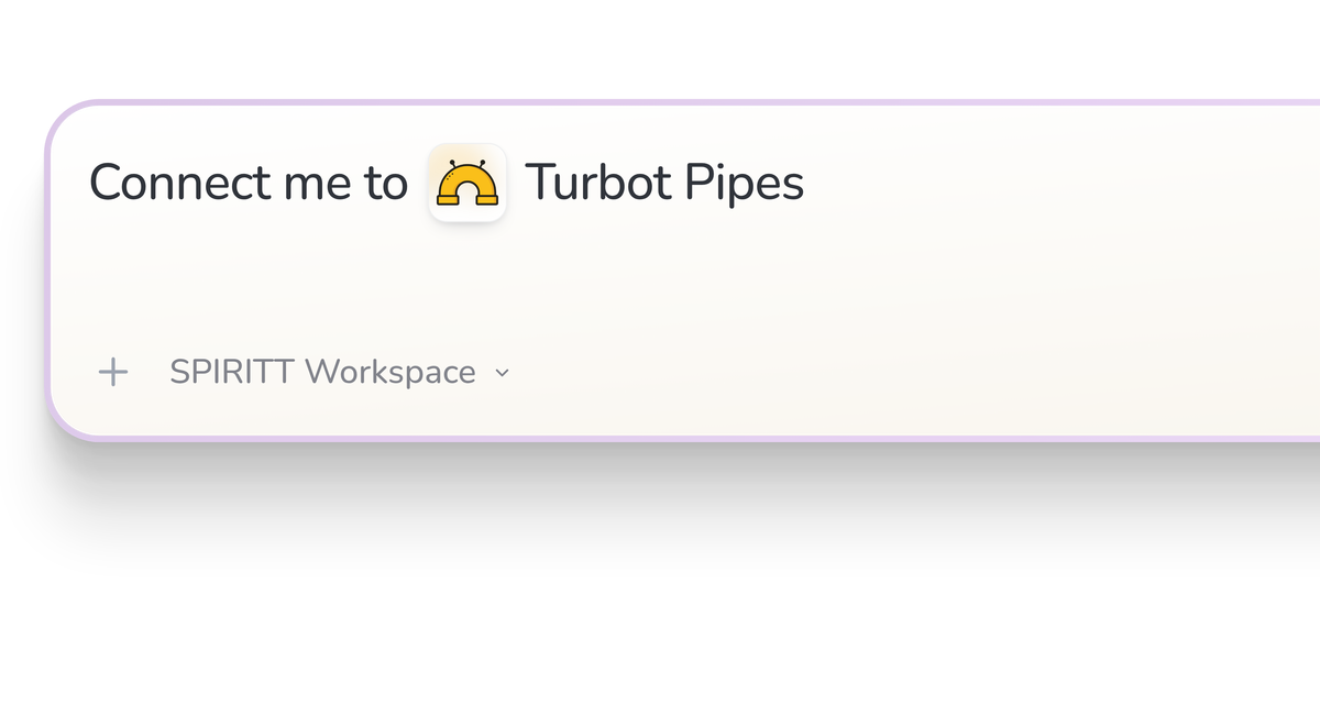 SPIRITT Workspace input reading Connect me to Turbot Pipes, with the Turbot Pipes icon in a compact app tile.