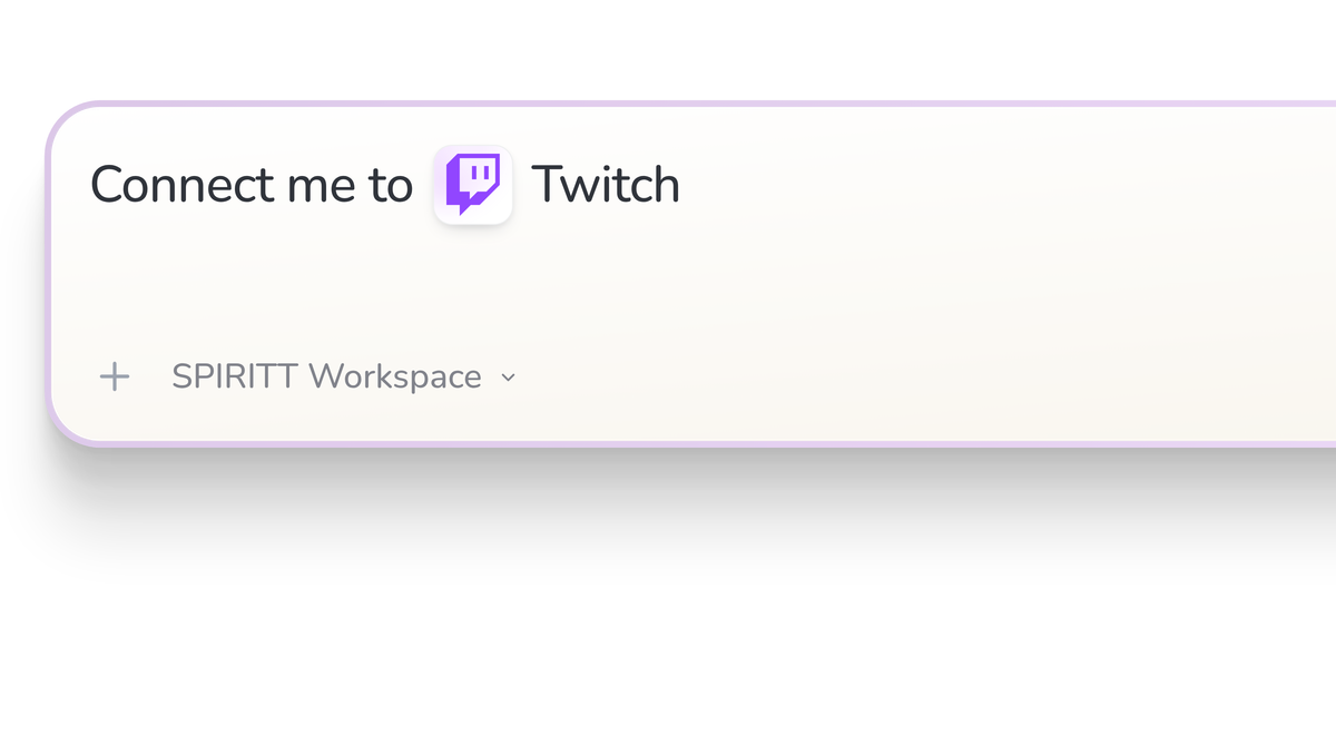 SPIRITT Workspace input reading Connect me to Twitch, with the Twitch icon in a compact app tile.