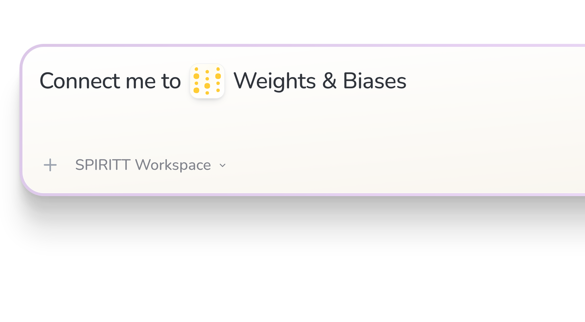 SPIRITT Workspace input reading Connect me to Weights & Biases, with the Weights & Biases icon in a compact app tile.